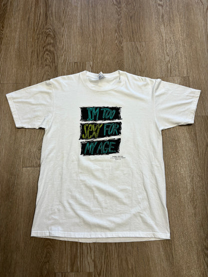 1990s Risqué “I’m Too Sexy For My Age” Tee