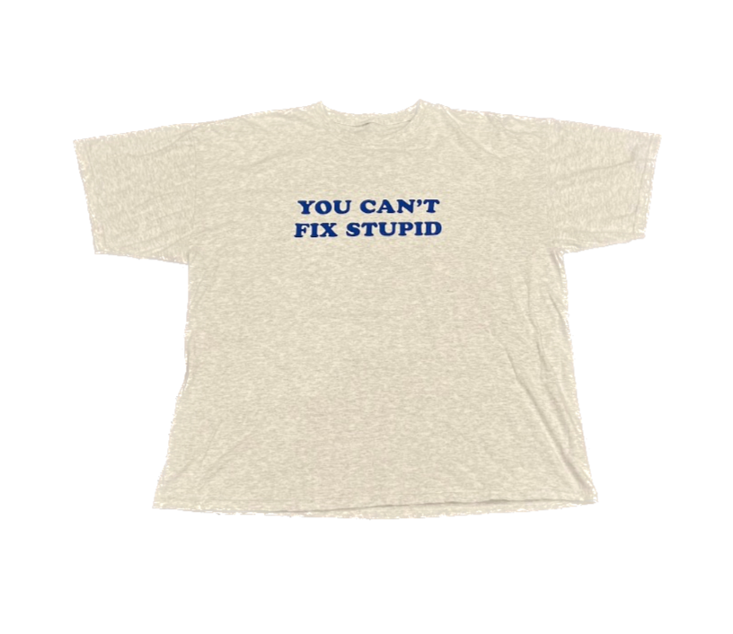 (L) Y2K “You Can’t Fix Stupid” Tee